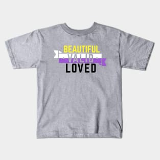 Nonbinary is Beautiful, Valid, and Loved Kids T-Shirt